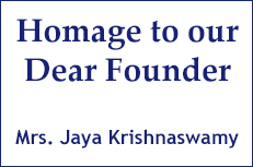 Homage to our Dear Founder - Mrs. Jaya Krishnaswamy